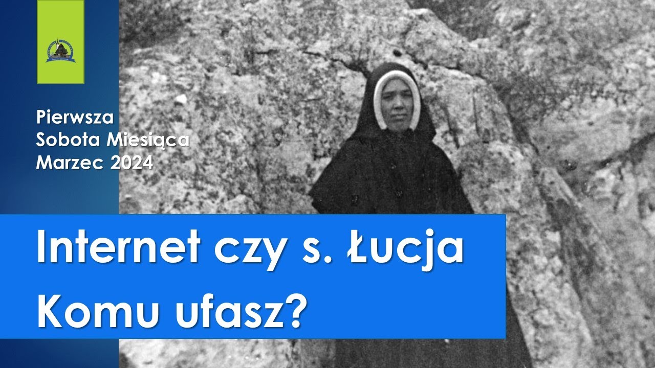 Internet czy S. Łucja. Komu ufasz? - homilia 02 marca 2024