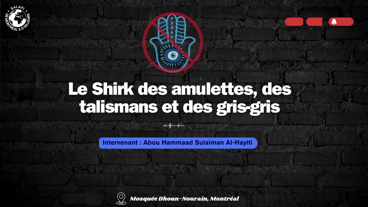 Le #Shirk des amulettes, des talismans et des gris-gris | Par Abou Hammaad Sulaiman Al-Hayiti