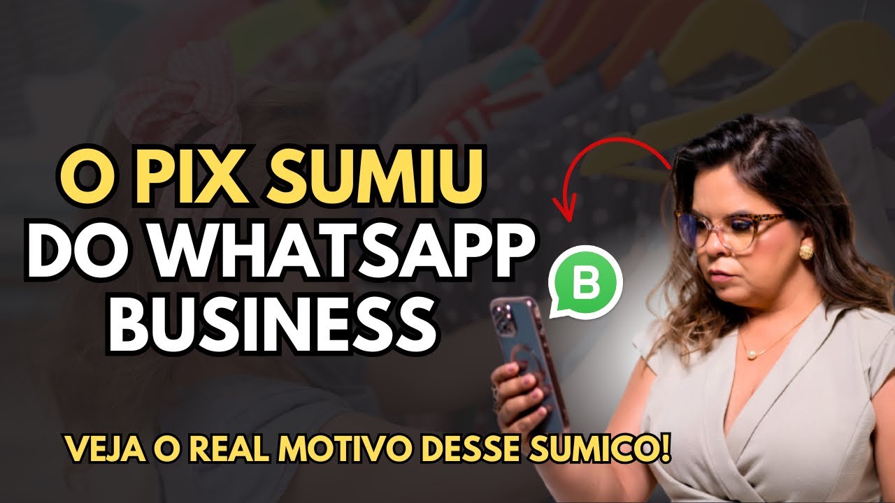 🚨URGENTE! FOI POR ISSO QUE O PIX SUMIU DO WHATSAPP BUSINESS!