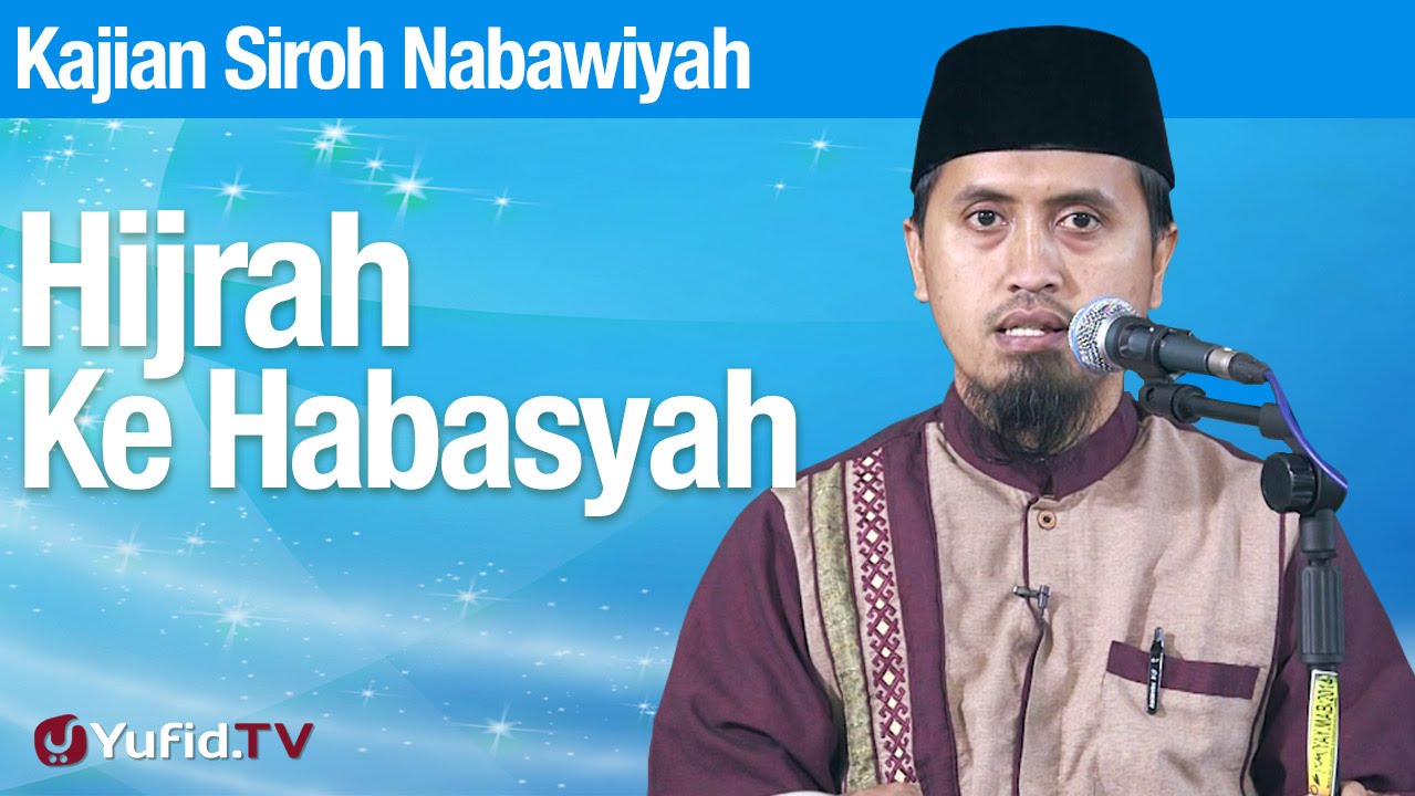 Sejarah Nabi Muhammad: Hijrah Ke Habasyah - Ustadz Abdullah Zaen, MA
