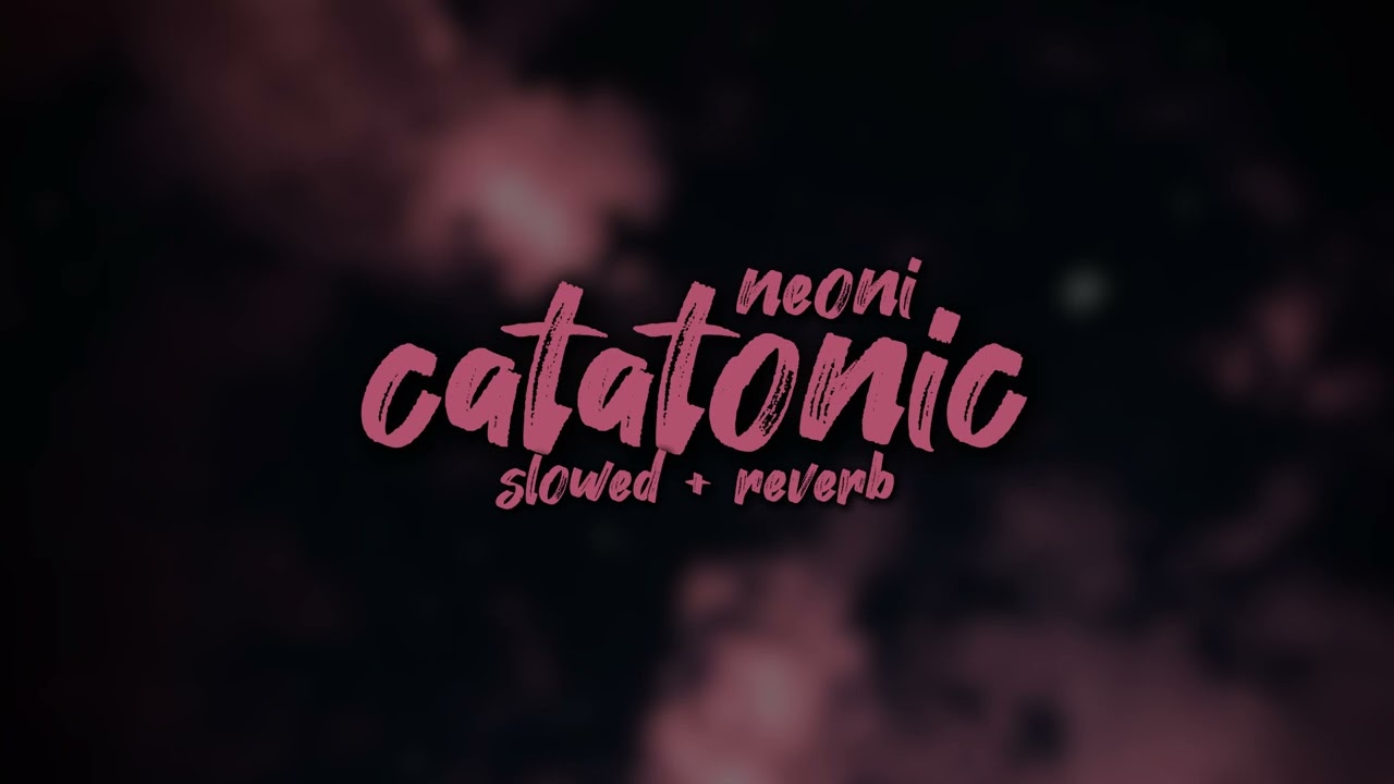 catatonic - neoni || slowed + reverb
