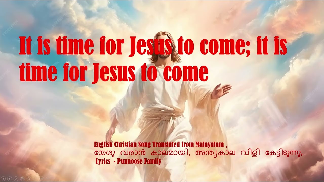 It is time for Jesus to come. The call of the end time.. Christian Music - Lyrics - Punnoose Family