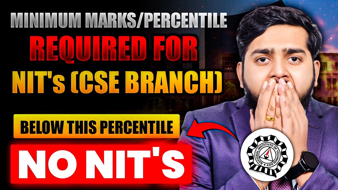 Minimum Marks & Percentile Required for NIT CSE Branch in JEE Main 2025 | All NITs Cutoff Analysis