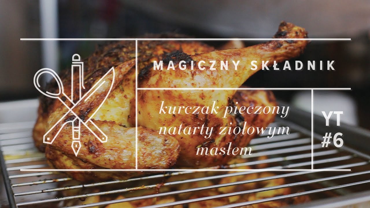 Kurczak pieczony natarty ziołowym masłem | Magiczny Składnik #5