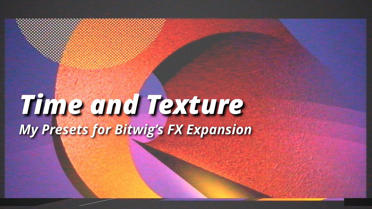 My Presets for Bitwig’s FX Expansion – Time and Texture