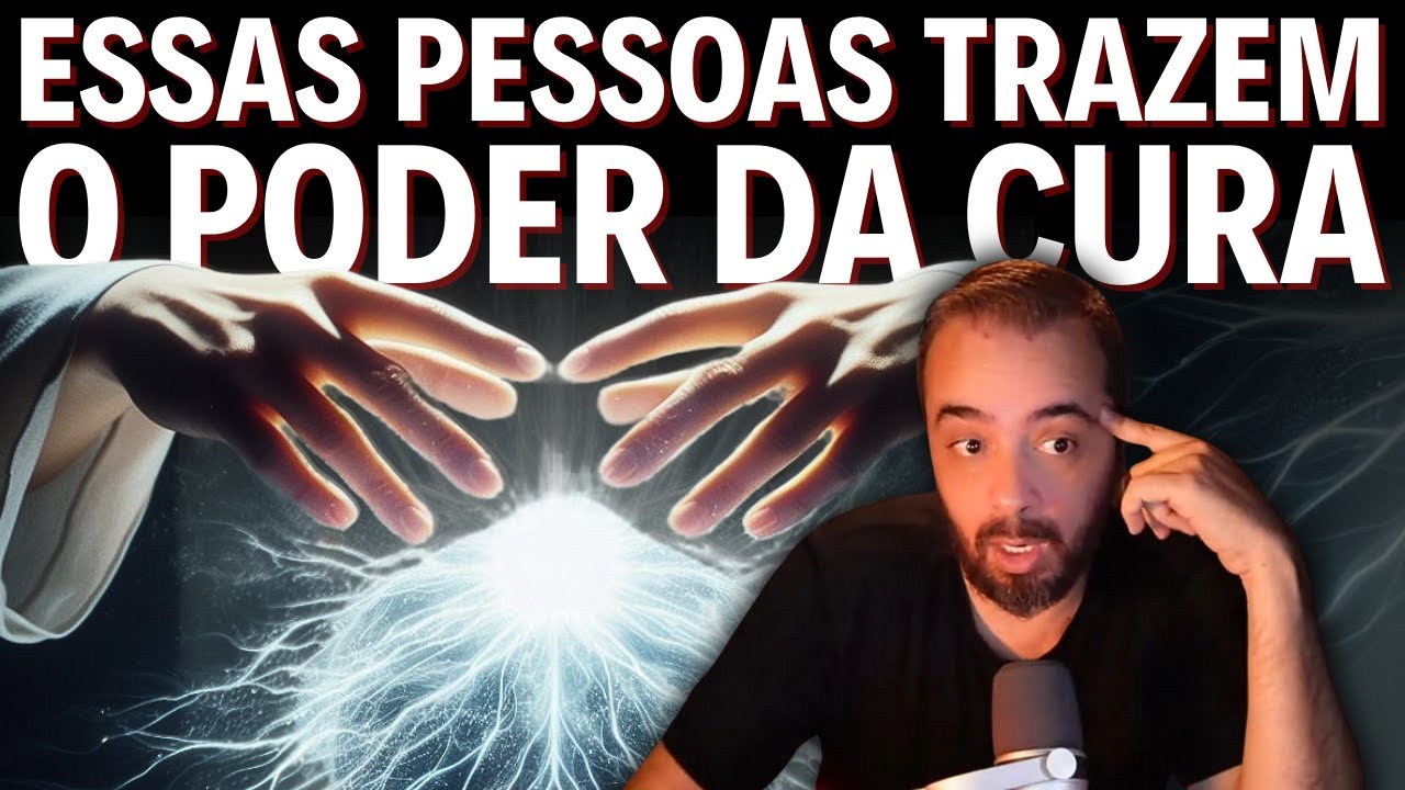 ESSAS PESSOAS TRAZEM O PODER DA CURA