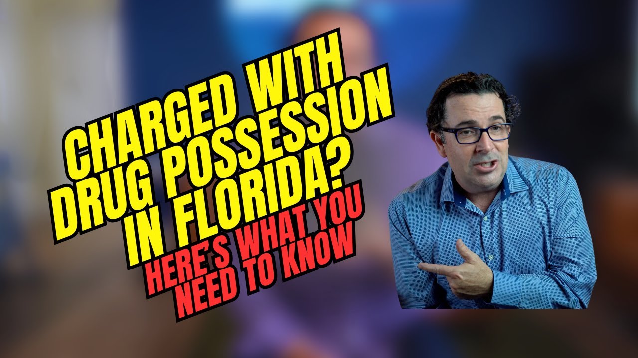 Charged with Drug Possession in Florida?  Here's What You Need to Know