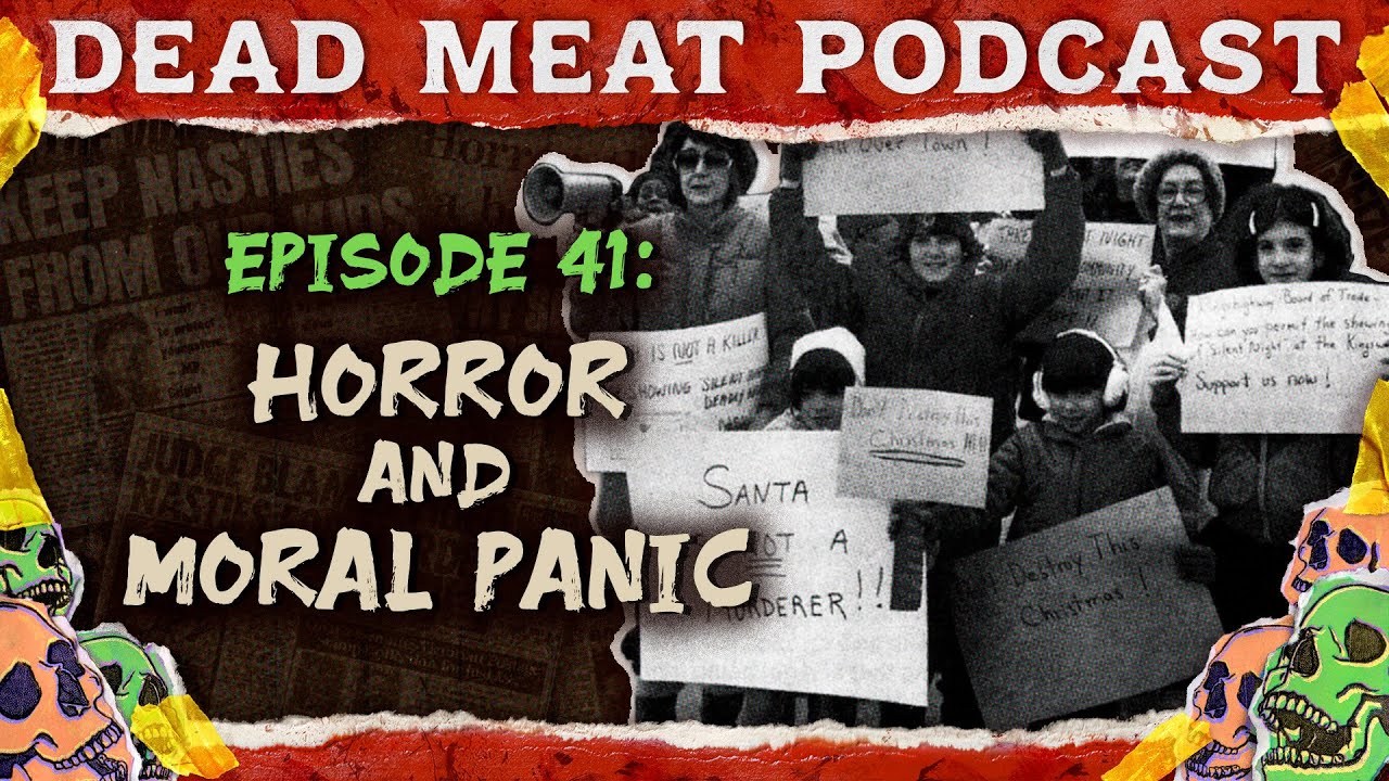 Horror and Moral Panic | Dead Meat Podcast Ep.41