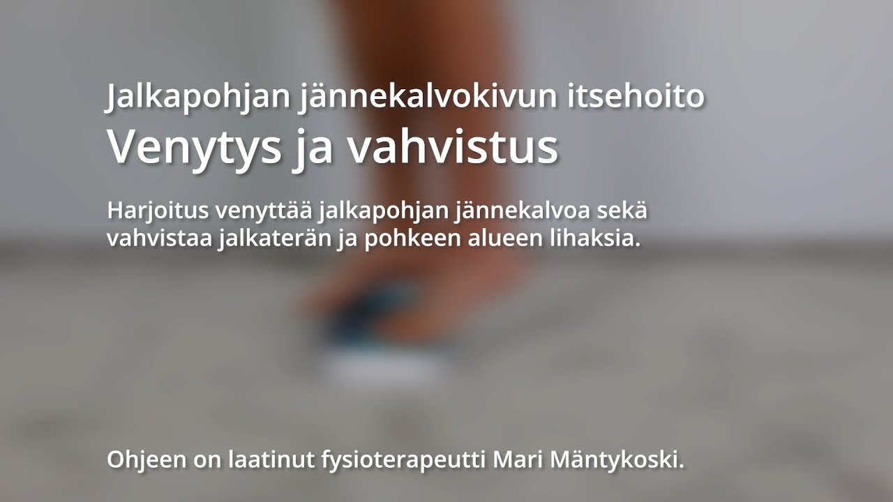 Jalkapohjan j&auml;nnekalvokivun itsehoito: venytys ja vahvistus