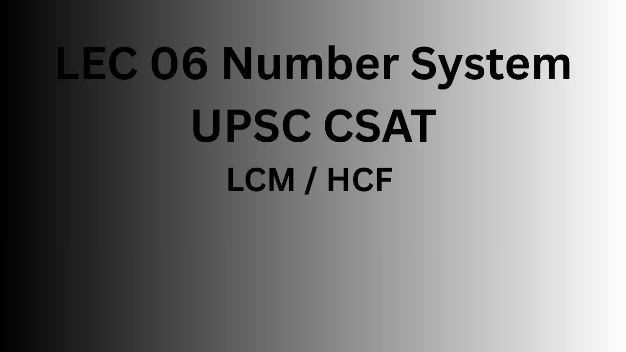 Lecture 6 | Number System Basics | LCM & HCF Tricks and Concepts | UPSC CSAT | LearnwithAyyam