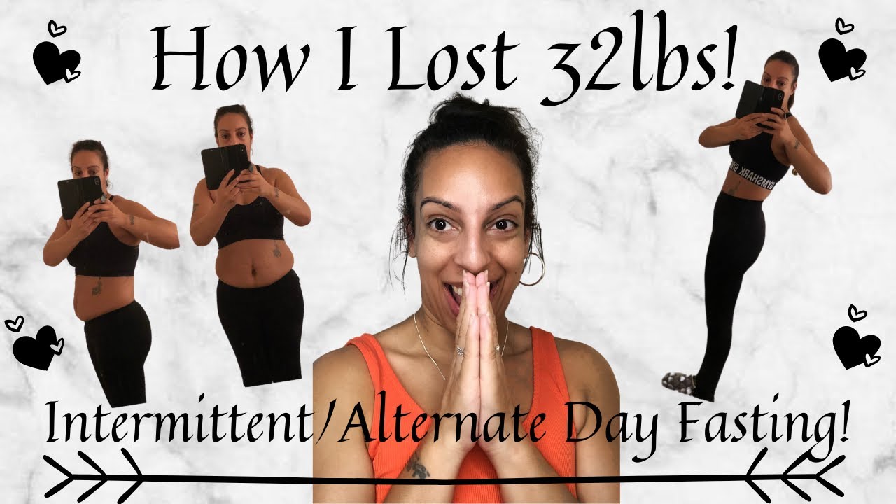How I Lost 32lbs | Intermittent and Alternate Day Fasting!