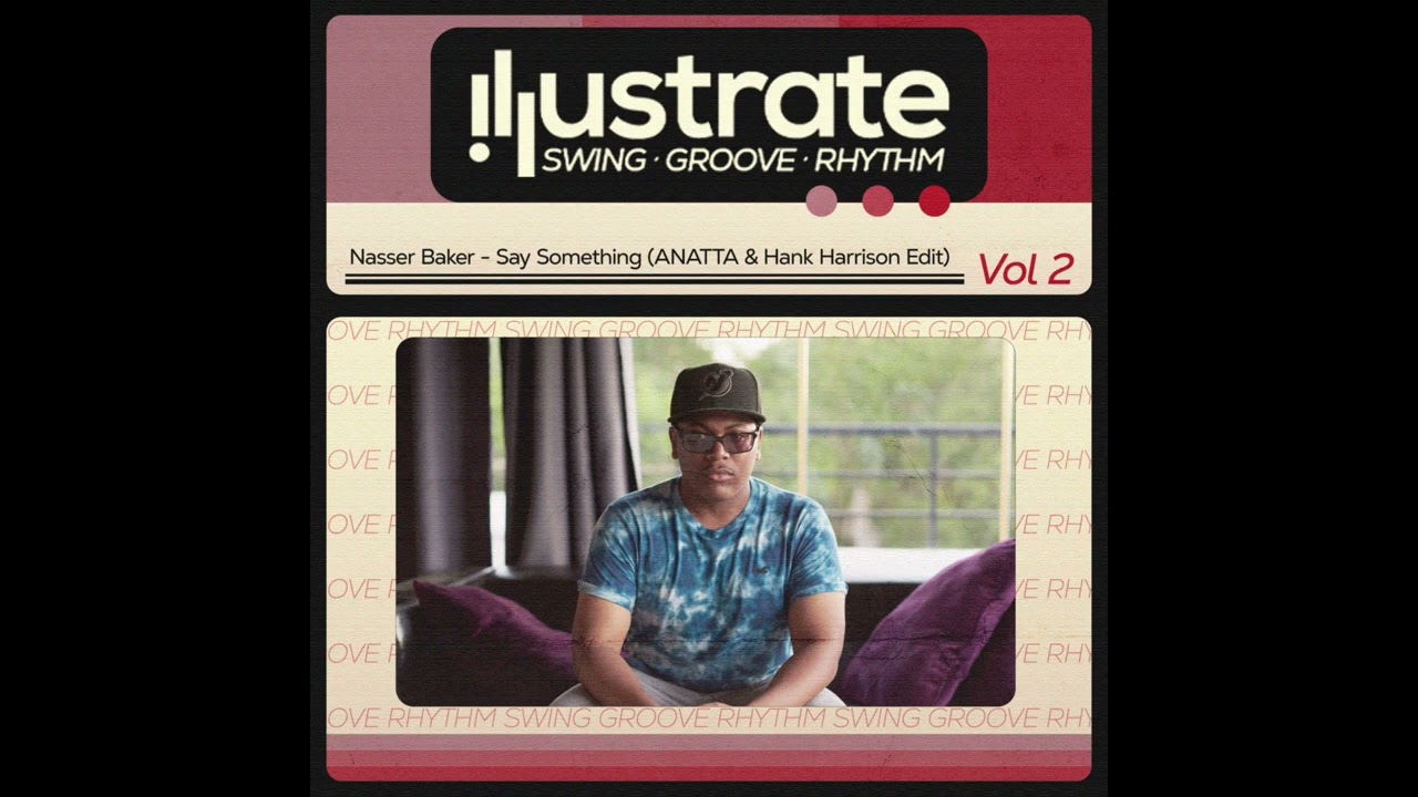 Nasser Baker - Say Something (ANATTA & Hank Harrison Edit)