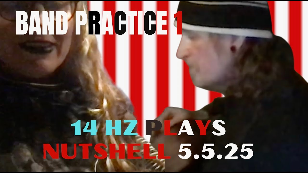 14 Hz Practice 5.5.25. -- Nutshell by Alice in Chains. 14Hz is Billy Anderson and ALG