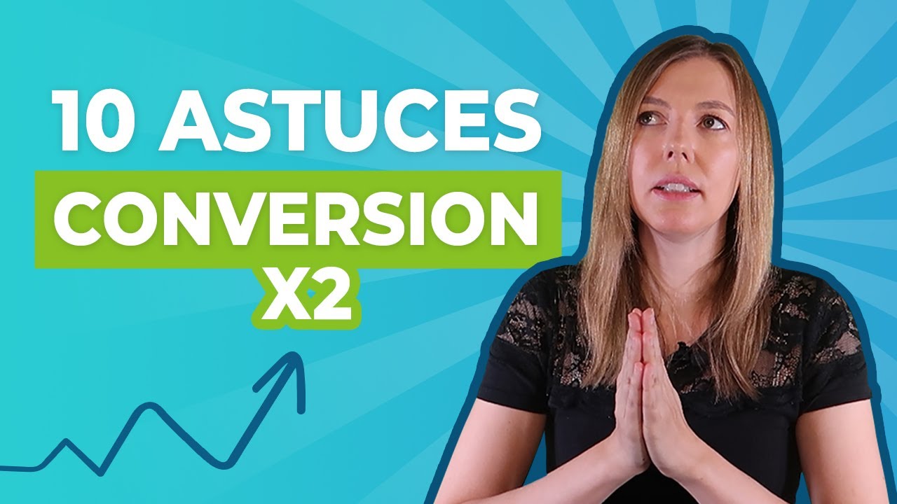 DOUBLER SON TAUX DE CONVERSION : 10 ASTUCES QUI FONCTIONNENT VRAIMENT :)
