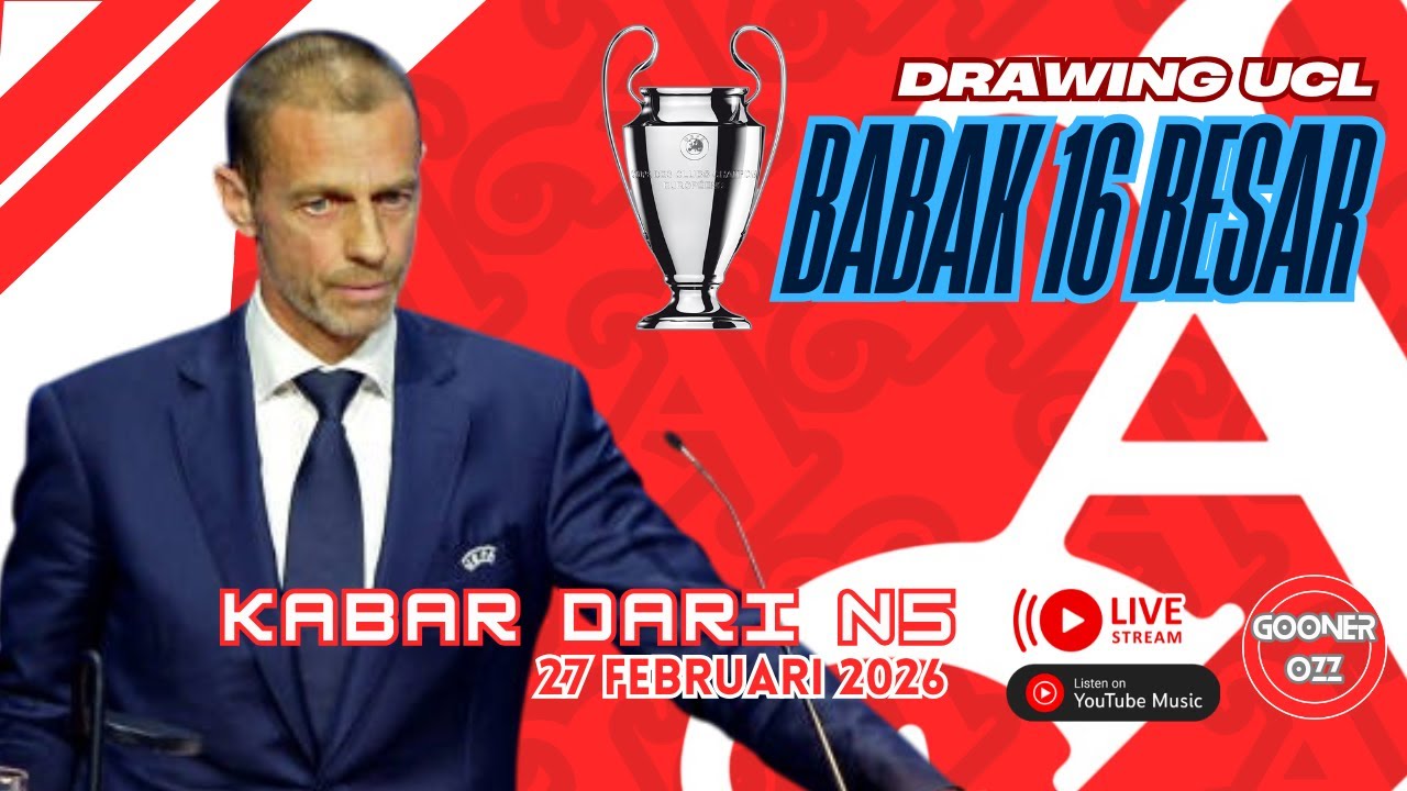 ⭕LIVE Undian Champions League Babak 16 Besar - Kabar dari N5 (27 Feb 2026)