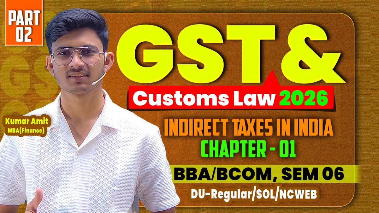 Chapter 1 GST & Customs Law 2026 | Indirect Taxes in India Oneshot | BCOM Sem 6 DU