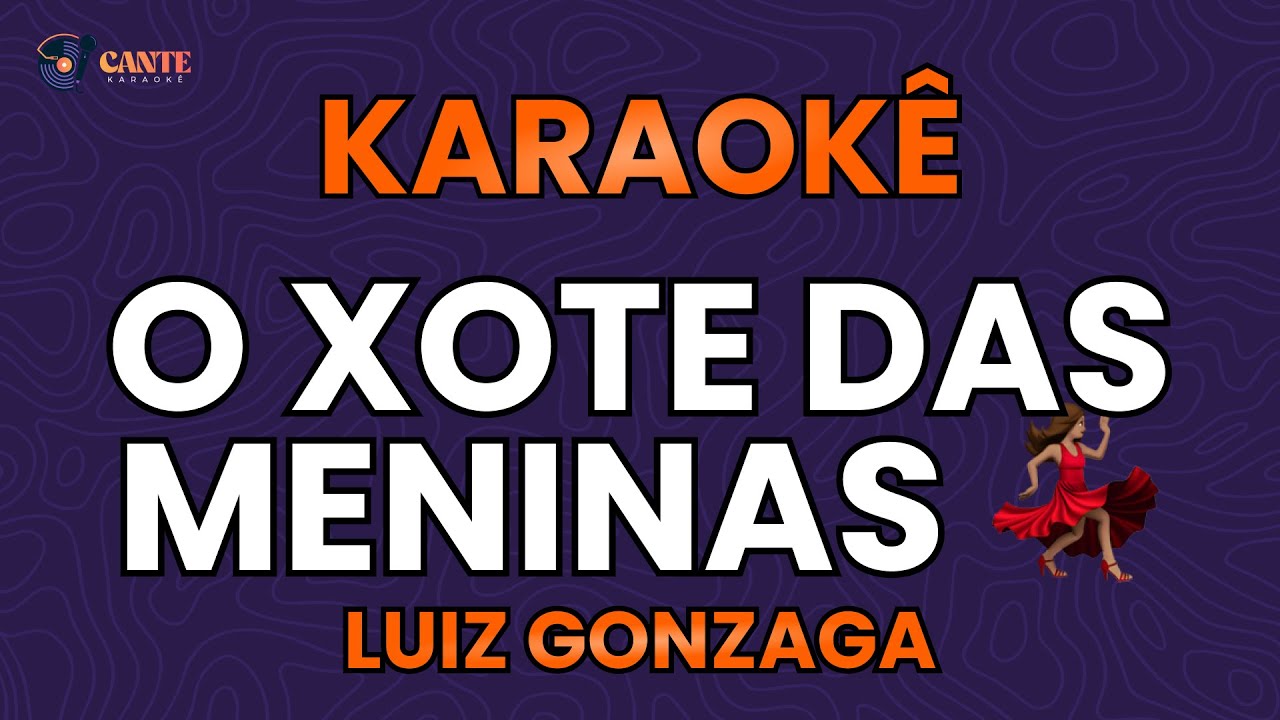 KARAOKÊ 🎤 - O XOTE DAS MENINAS - LUIZ GONZAGA (SÃO JOÃO 🌽🔥)