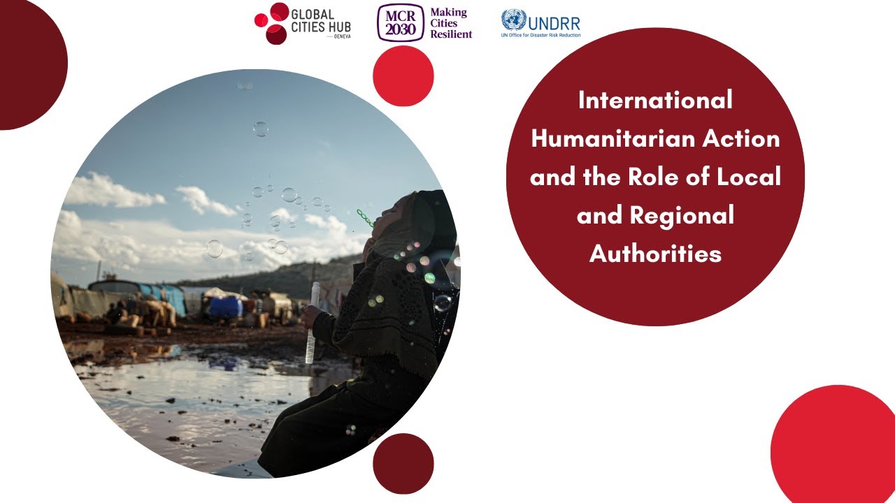 International Humanitarian Action and the Role of Local and Regional Authorities