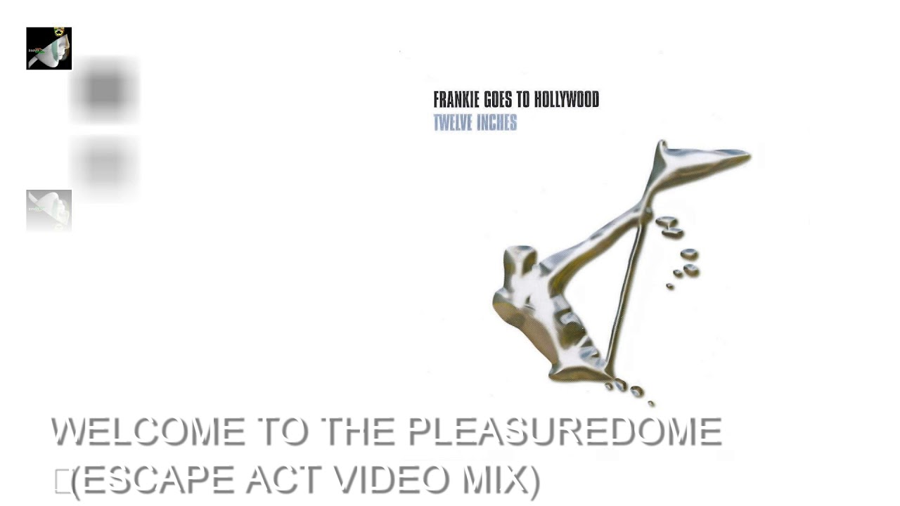 Welcome To The Pleasuredome Escape Act Video Mix by Frankie Goes To Hollywood