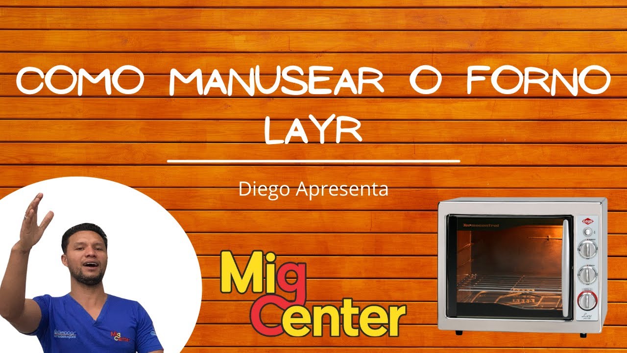 Como Funciona o Forno Layr 2.400w - Diego Apresenta - Mig Center