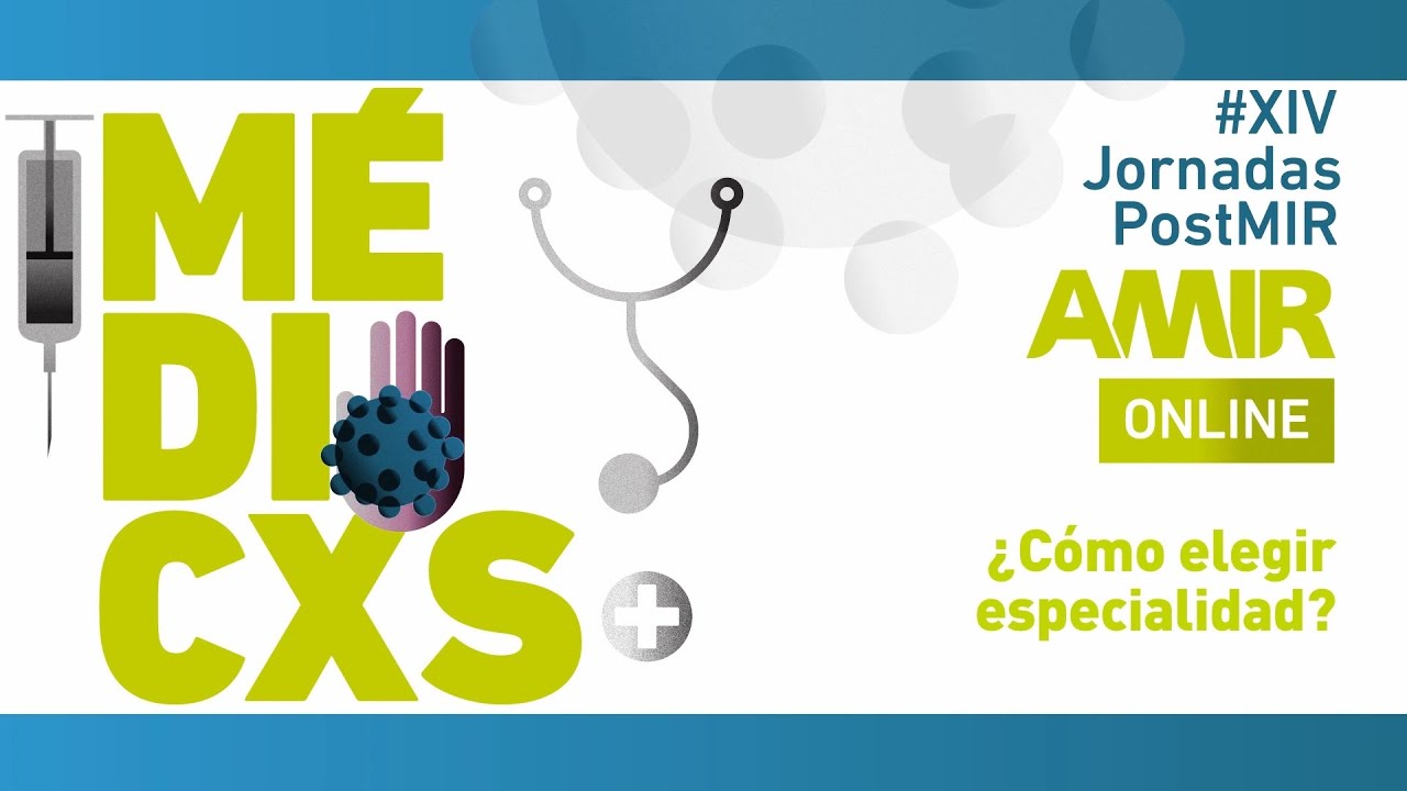 XIV Jornadas PostMIR AMIR | ¿Cómo elegir especialidad? | 2021