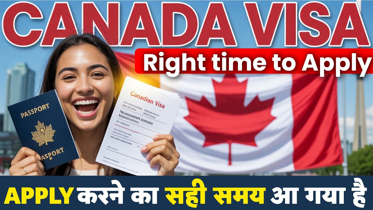 Best Time to Apply for Canada Visa | Faster Process, Higher Approval Chances (Full Guide)