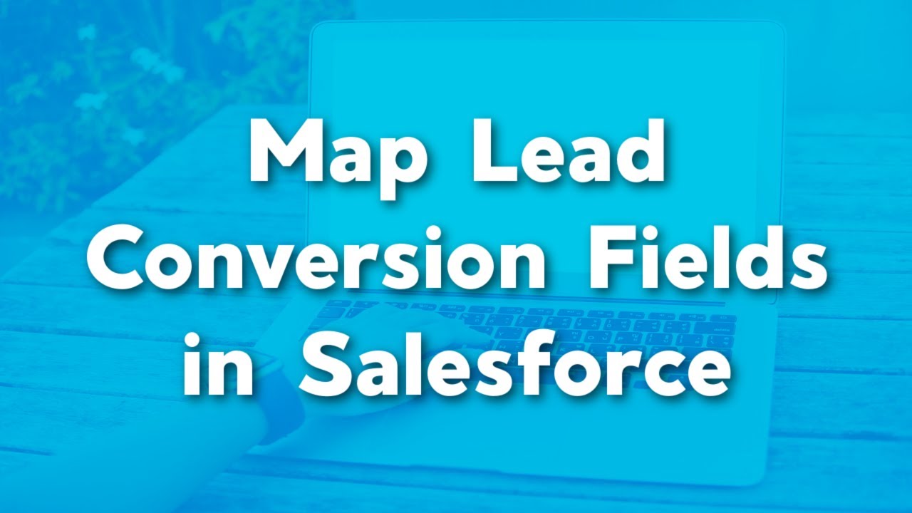 Map Lead Conversion Fields in Salesforce | Map lead fields when converting | Real Salesforce Project