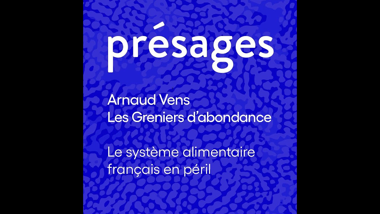 Le système alimentaire français en péril - Arnaud Vens / Les Greniers d'abondance
