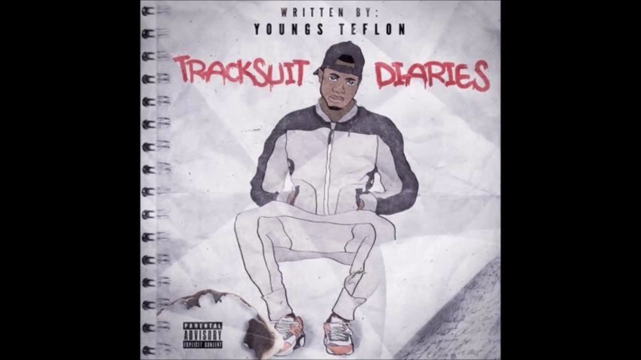 Young teflton tracksuit diaries