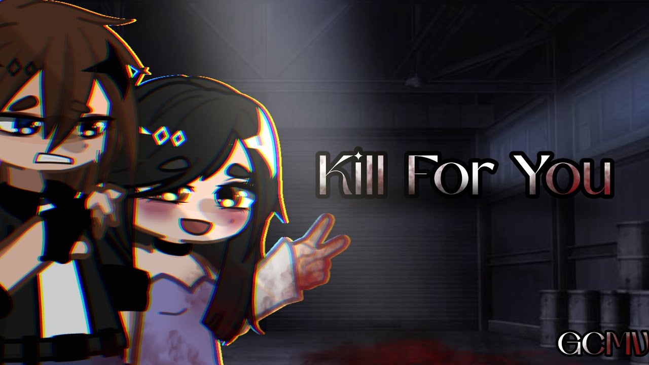 Kill For you- by Aiyun☆GCMV