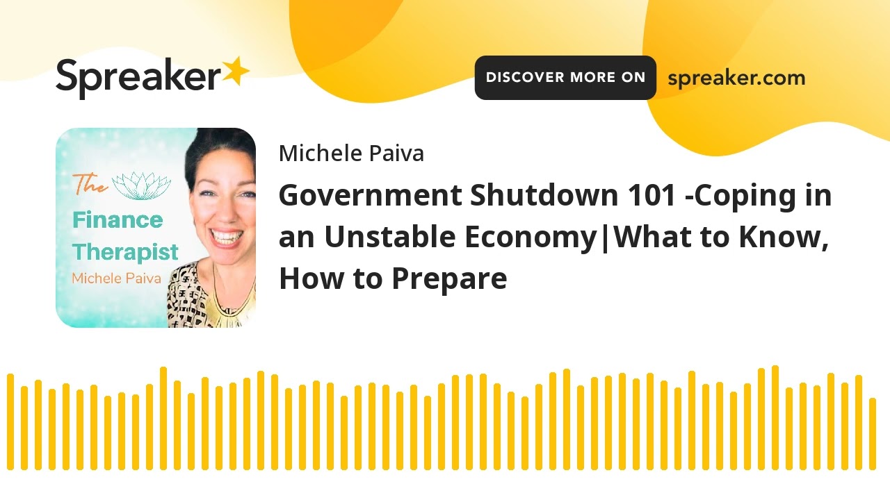 Government Shutdown 101 -Coping in an Unstable Economy|What to Know, How to Prepare