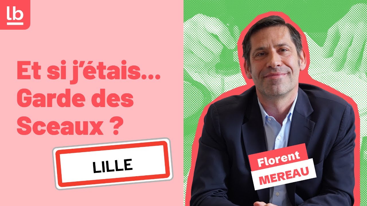 [Et si j'étais garde des sceaux] Florent Mereau x Barreau de Lille