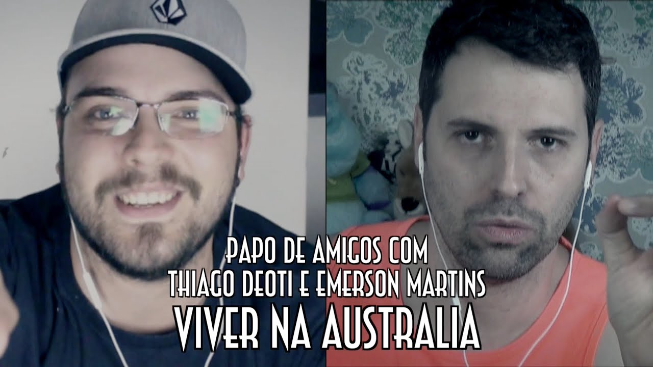 Viver na Australia - Papo de Amigos com Thiago Deoti e Emerson Martins - EMVB 2015