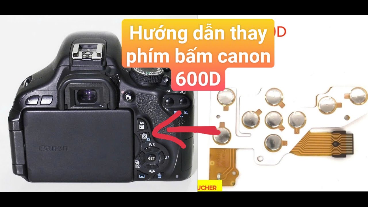 Hướng dẫn thay phím bấm canon 600D