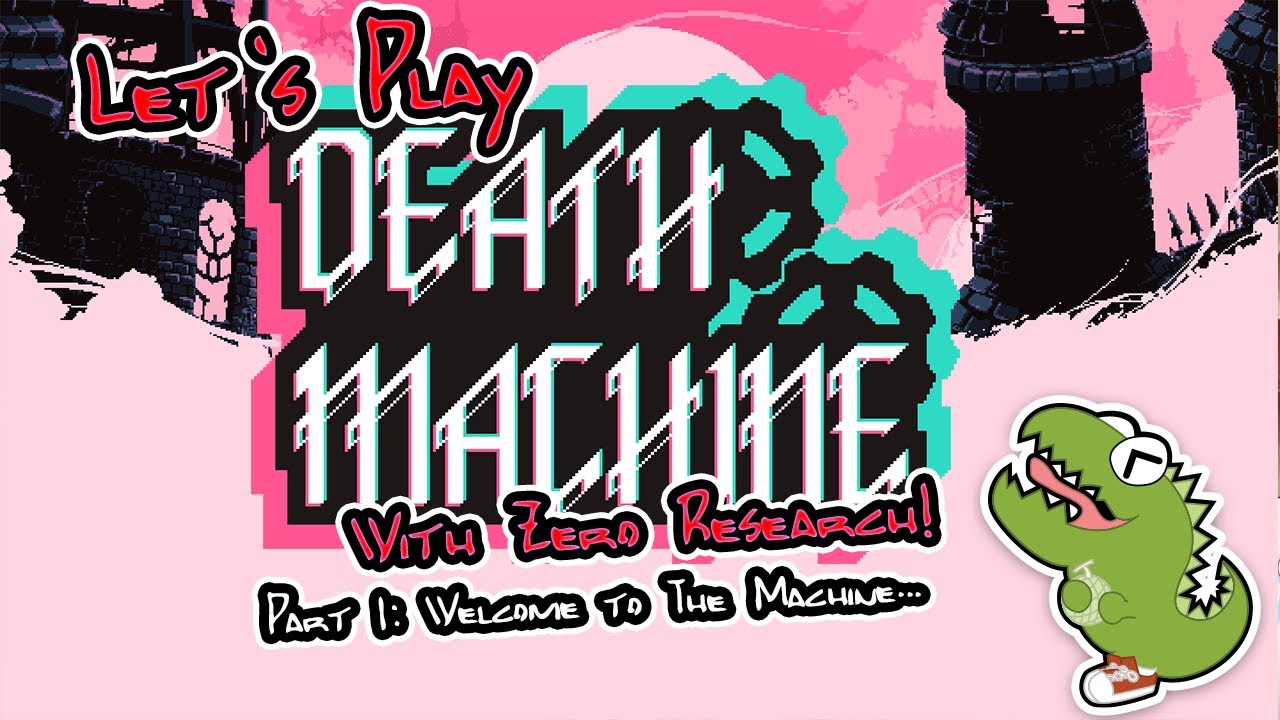 Let's Play Death Machine w/ Zero Research - Part 1: Welcome To The Machine...