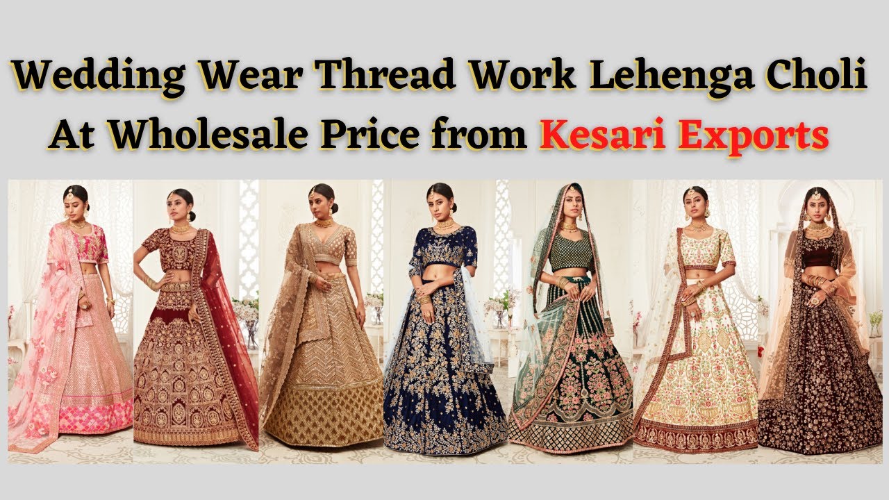 Wedding Wear Thread Work Lehenga Choli At Wholesale Price From Kesari Exports.