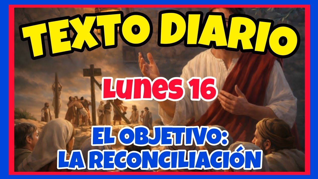 🟢𝐓𝐄𝐗𝐓𝐎 𝐃𝐈𝐀𝐑𝐈𝐎 𝐃𝐄 𝐇𝐎𝐘 𝐉𝐖 ✅️ EL OBJETIVO: LA RECONCILIACI&Oacute;N - Lunes 16 de febrero de 2026