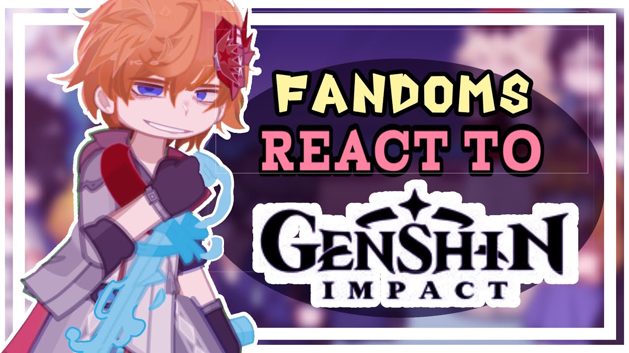 Fandoms REACT to GENSHIN IMPACT || Part 1/? 