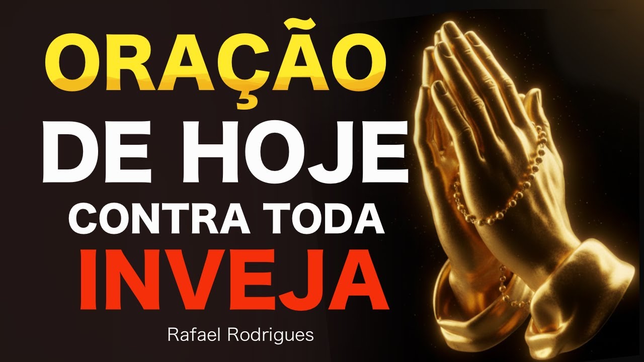 Oração de Hoje: Para Desfazer toda Bruxaria e Inveja • Rafael Rodrigues