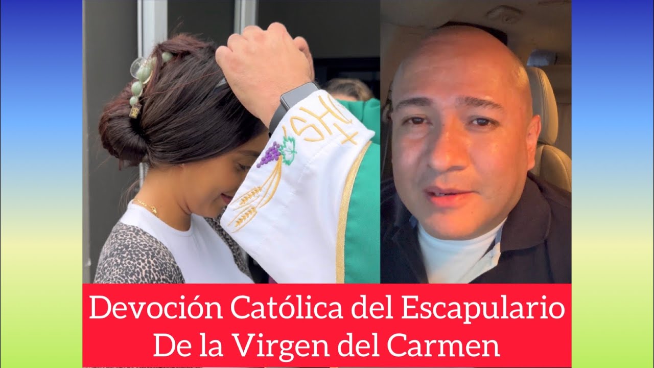 Devoci&oacute;n Cat&oacute;lica del Escapulario de la Virgen del Carmen ￼