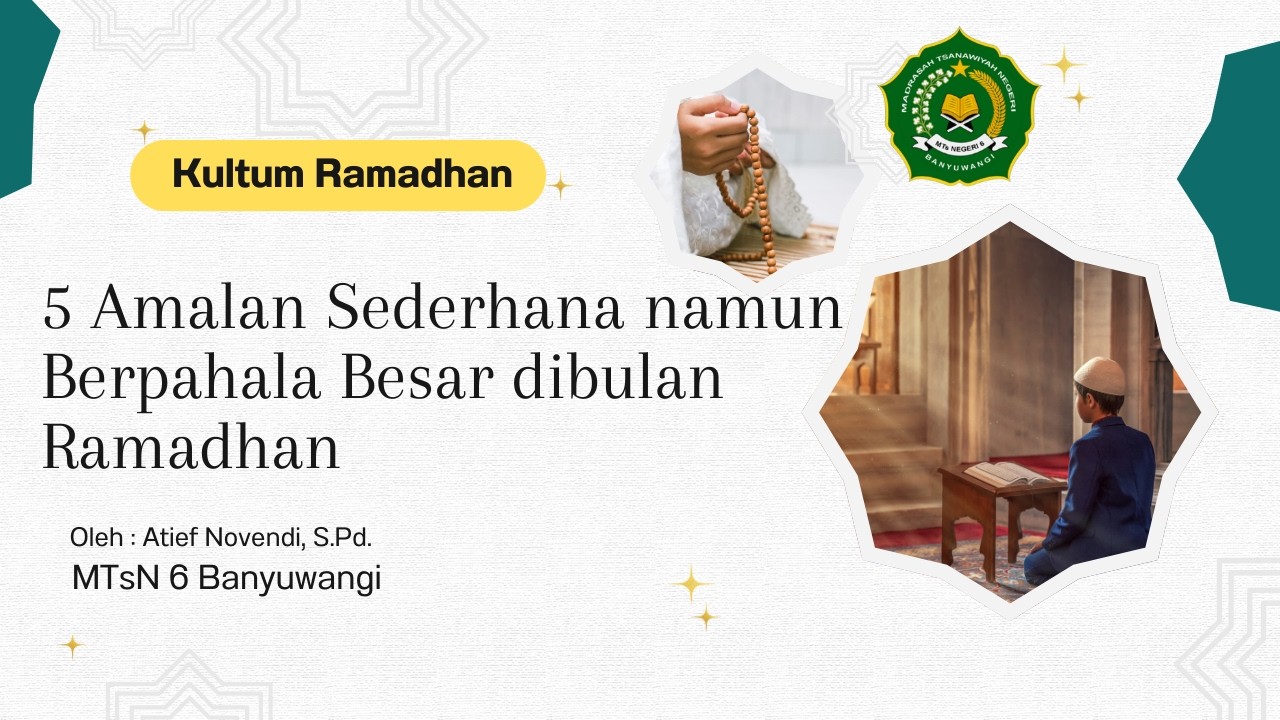 5 Amalan Sederhana namun Berpahala Besar dibulan Ramadhan - Kultum Ramadhan MTsN 6 Banyuwangi