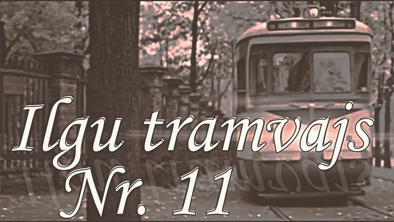 Ilgu Tramvajs Nr 11 jeb sena maija nostalģija 71 17 - Toi et Moi