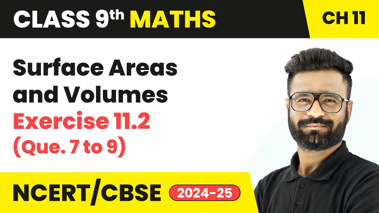Surface Areas and Volumes - Exercise 11.2 (Que. 7 to 9) | Class 9 Maths Chapter 11 | CBSE 2025