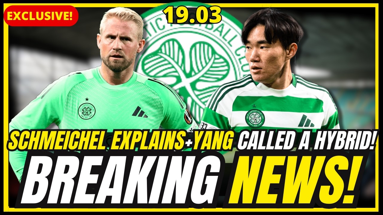 💥LATEST NEWS! SCHMEICHEL BREAKS SILENCE + YANG HYBRID FORM + O’NEILL BEHIND SCENES !  CELTIC FC NEWS