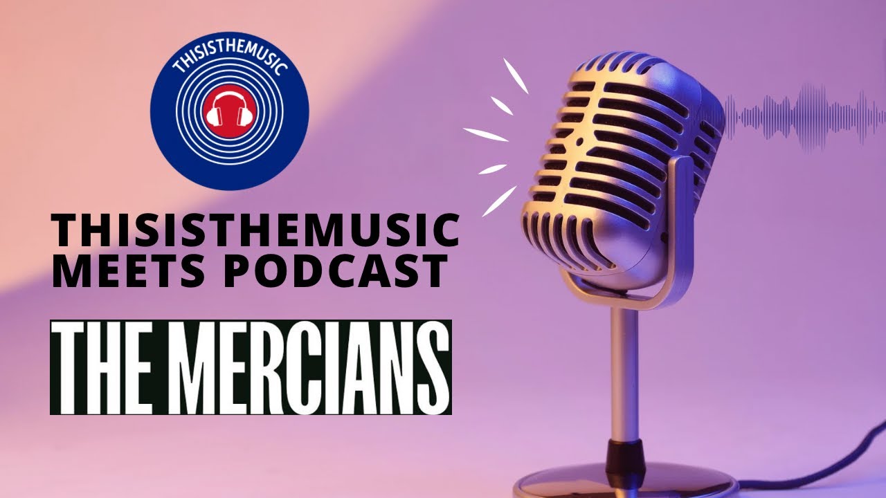 ThisIsTheMusic Meets The Mercians - Episode 65