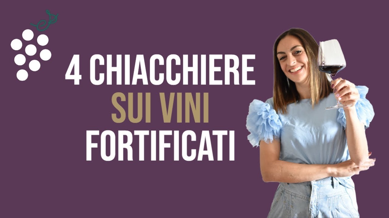 4 Chiacchiere sui vini fortificati