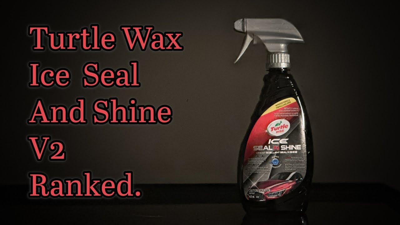 Ranked: Turtle Wax Ice Seal and Shine V2