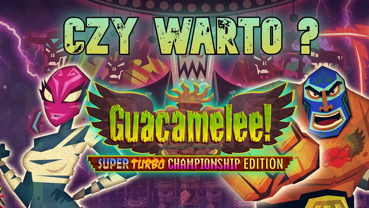 CZY WARTO ZAGRAĆ W GUACAMELEE ?