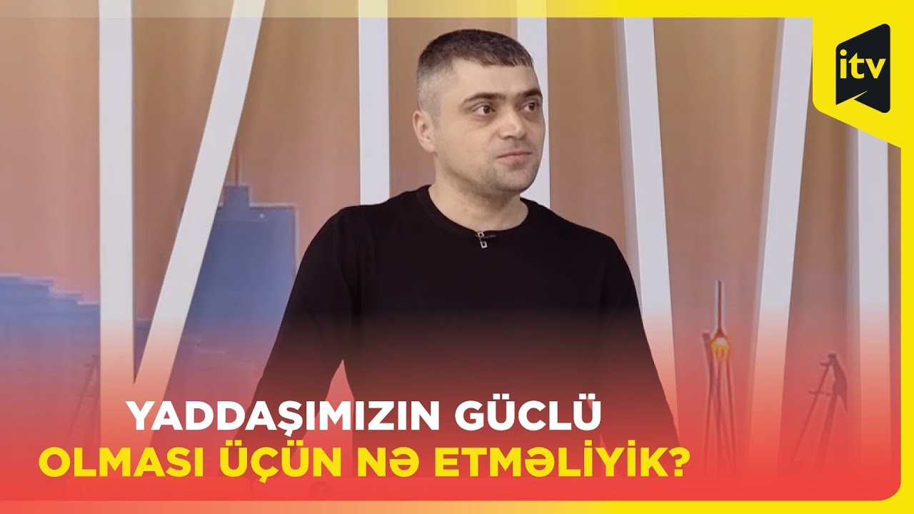 “Yaddaşın zəifləməsi qocalıq əlaməti deyil” | Orxan İbadov