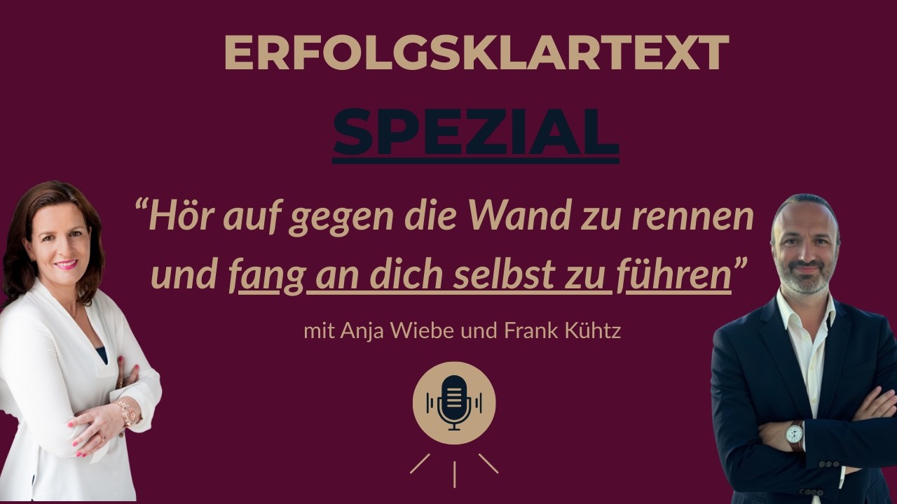 Hör auf gegen die Wand zu rennen und fang an dich selbst zu führen